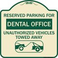 Signmission Reserved Parking for Dental Office Unauthorized Vehicles Towed Away Alum, 18" x 18", TG-1818-23119 A-DES-TG-1818-23119